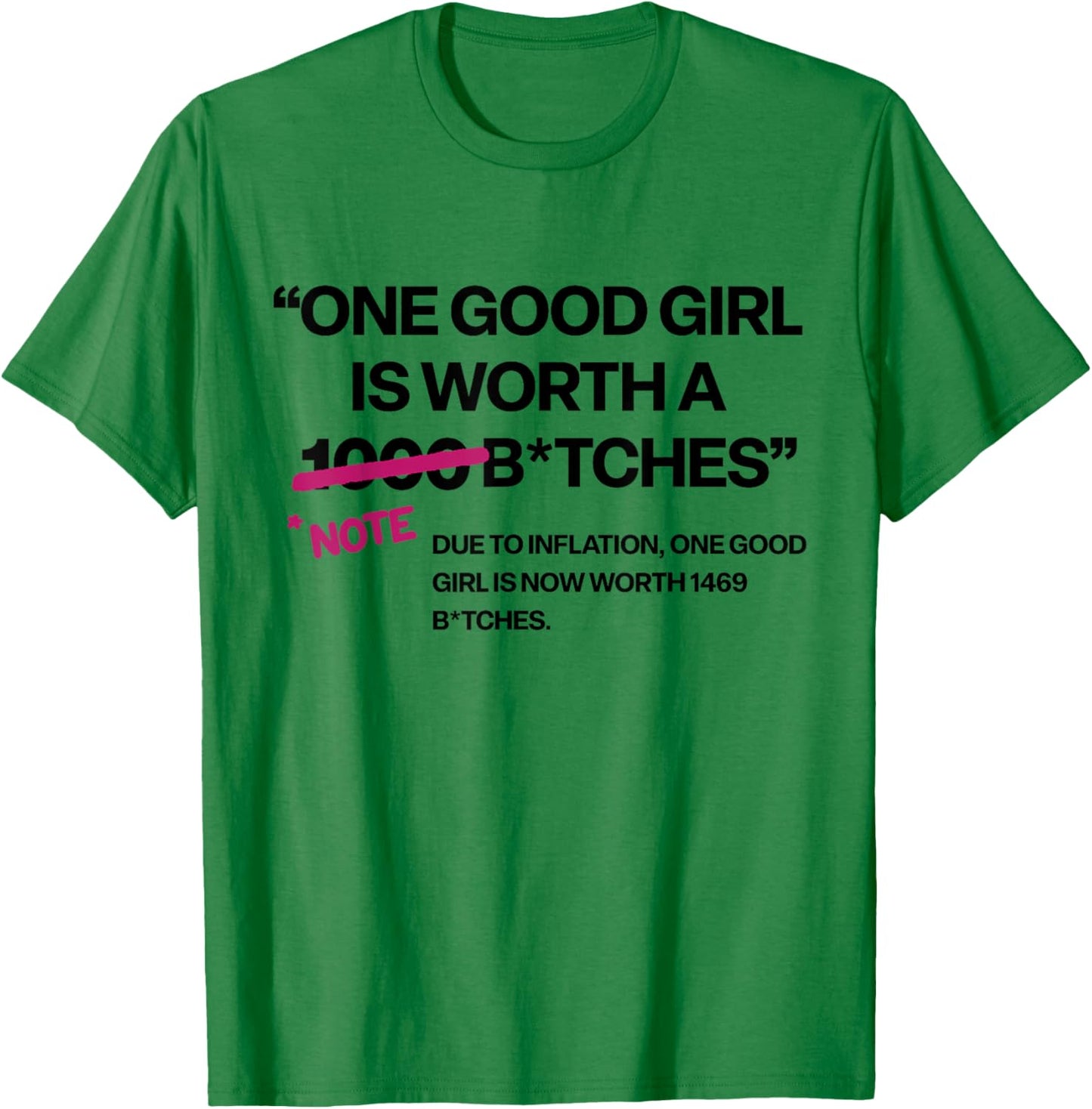 One Good Girl is Worth A 1000 Btches Due to Inflation Girls T-Shirt - T-Shirt | Irish Green