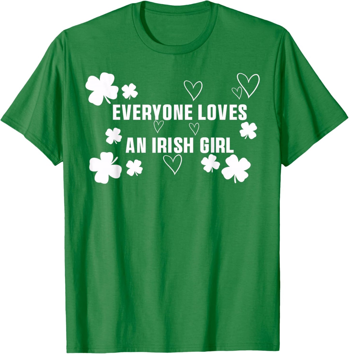 Everyone Loves an Irish Girl Patrick's Day Party Cute T-Shirt - T-Shirt | Irish Green