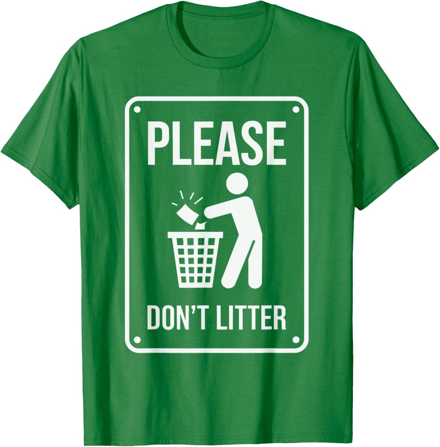 Please Don't Litter Sign Earth Day Recycle T-Shirt - T-Shirt | Irish Green