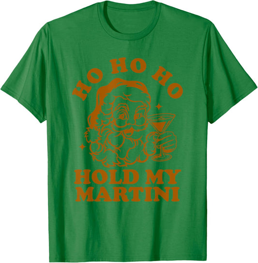 Ho Ho Ho Hold My Martini Funny Santa Espresso Martini T-Shirt - T-Shirt | Irish Green