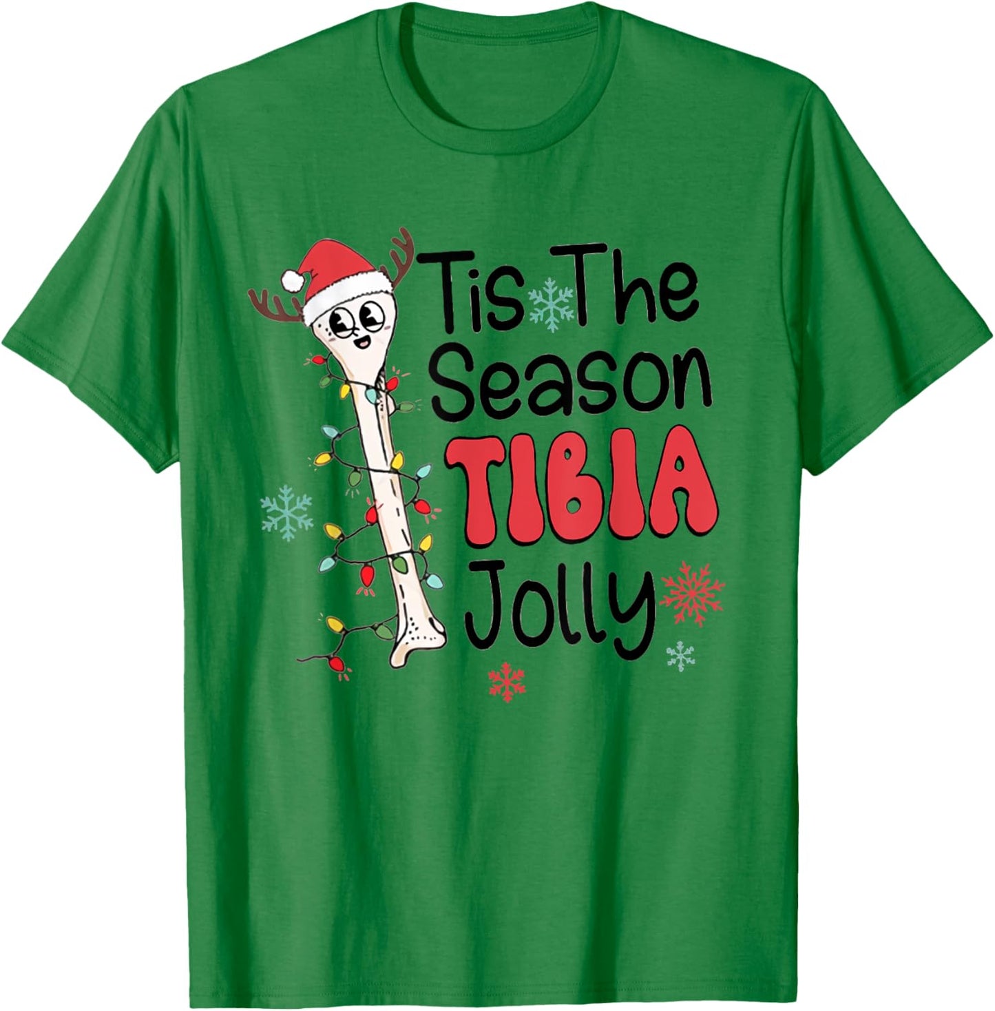 Tis The Season Tibia Jolly Orthopedic Surgeon Xmas Nurse T-Shirt - T-Shirt | Irish Green