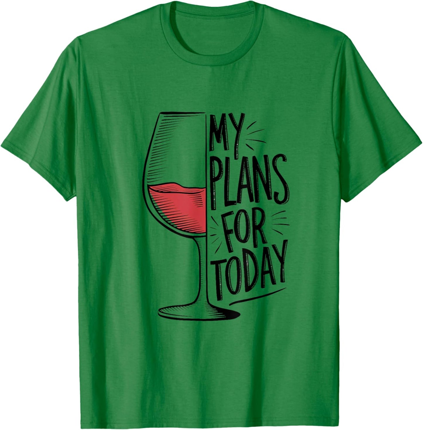 My Plans for Today Wine Lover's T-Shirt - T-Shirt | Irish Green