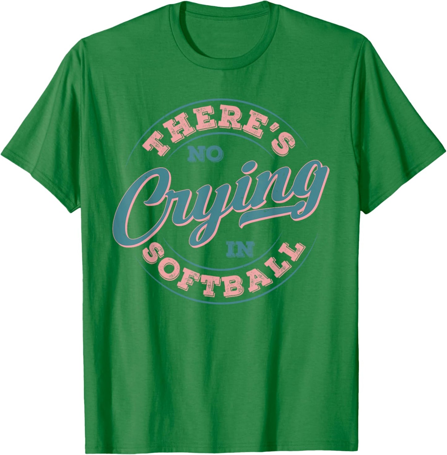 There’s No Crying in Softball Funny Game Day Softball Adult T-Shirt - T-Shirt | Irish Green