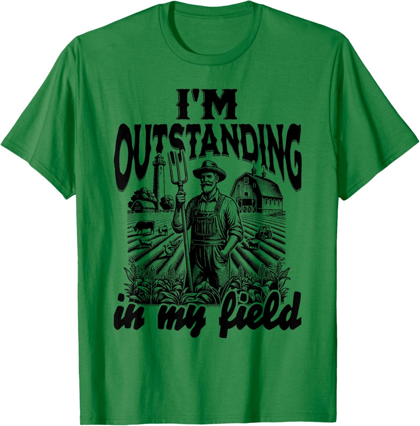 Funny Work Farmer Rural Life, I'm Outstanding In My Field T-Shirt - T-Shirt | Irish Green