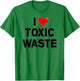 I Love Toxic Waste Funny Retro Pop Culture Genius 80s Val T-Shirt - T-Shirt | Irish Green
