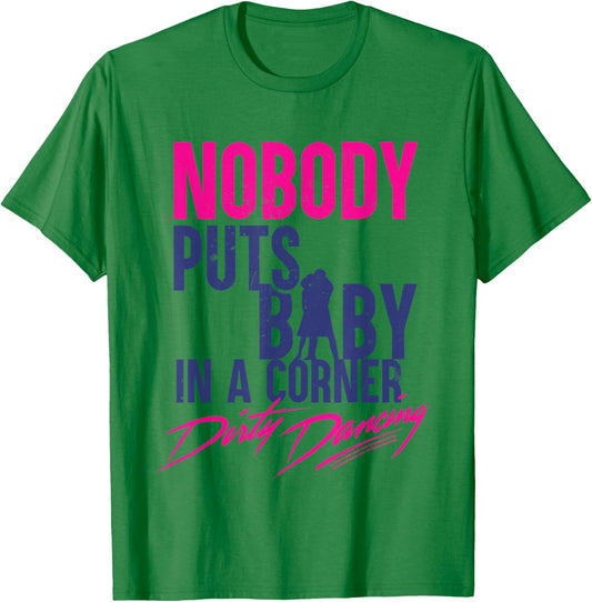 Nobody Puts Baby In A Corner Johnny Castle Quote T-Shirt - T-Shirt | Irish Green