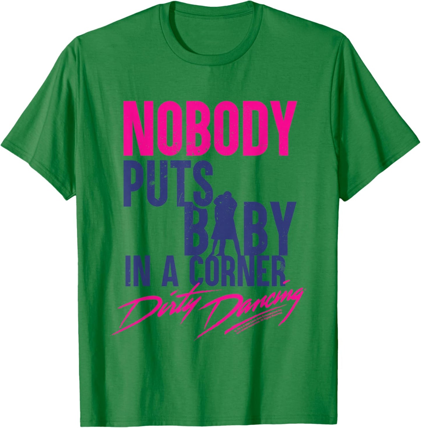 Nobody Puts Baby In A Corner Johnny Castle Quote , white, S T-Shirt - T-Shirt | Irish Green