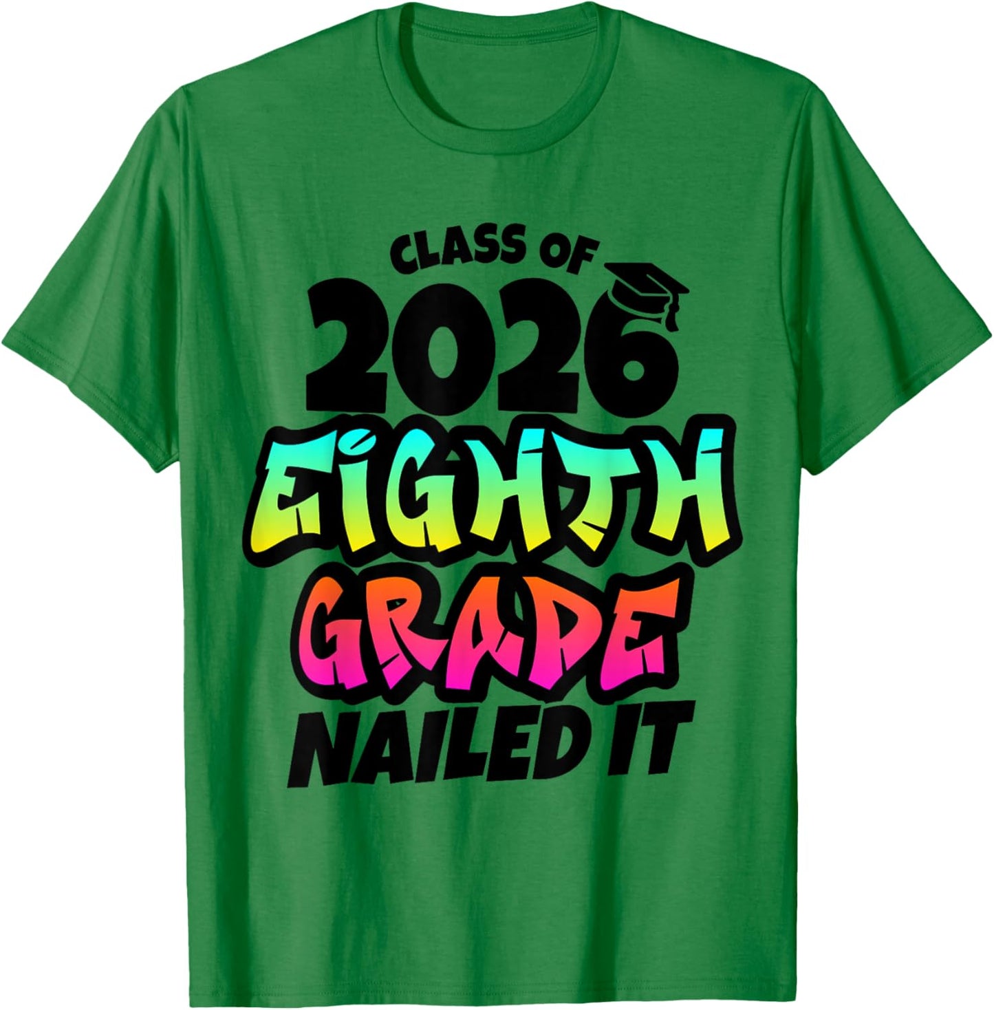 8th Grade Nailed It Graffiti 2026 Middle School Graduation T-Shirt - T-Shirt | Irish Green