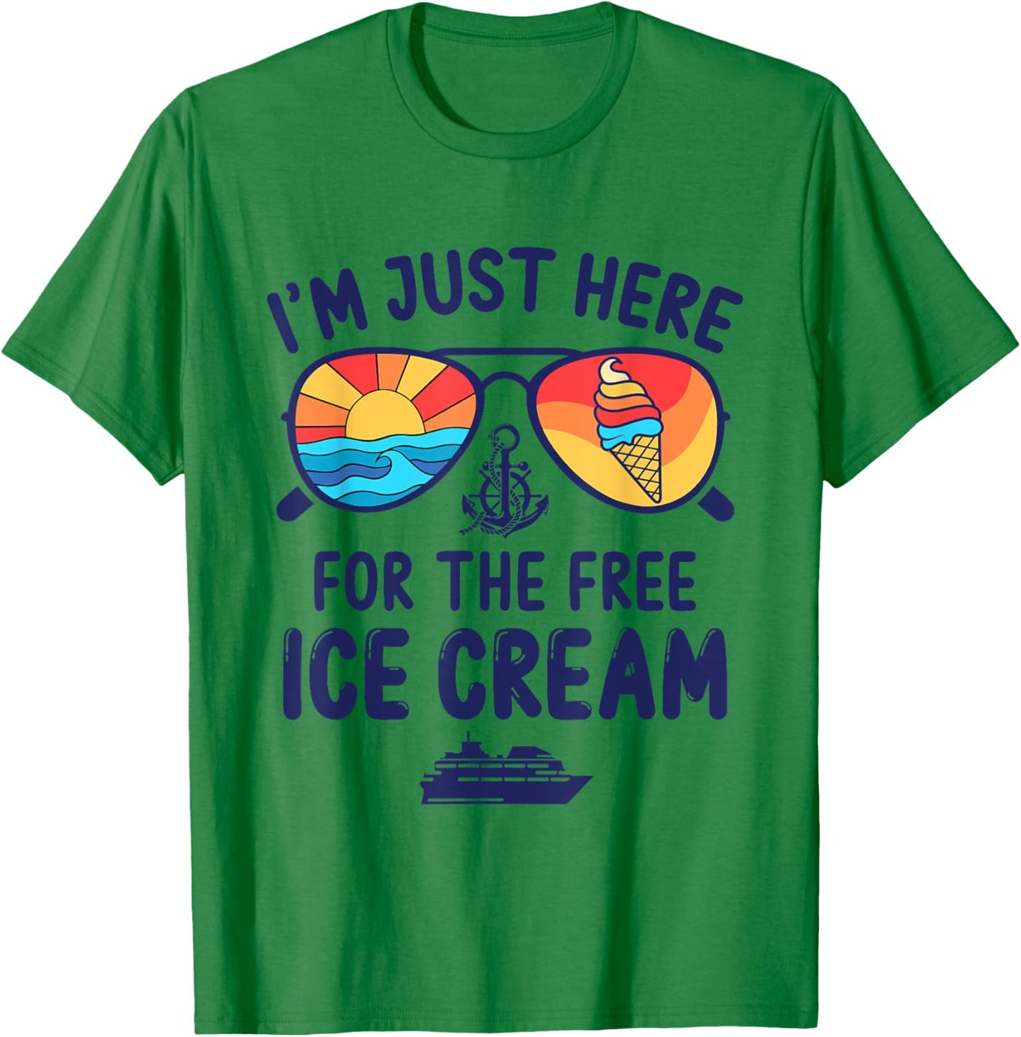 I'm Just Here For The Free Ice Cream Cruise Trip 2025 T-Shirt - T-Shirt | Irish Green