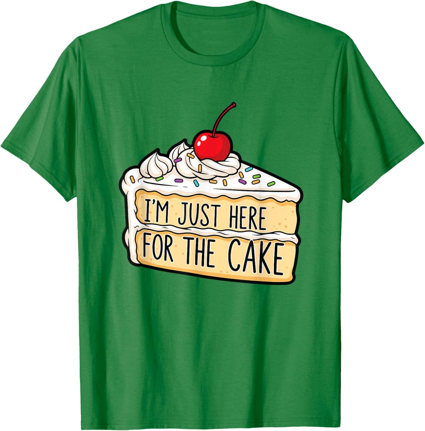 I'm Just Here for The Cake T-Shirt - T-Shirt | Irish Green