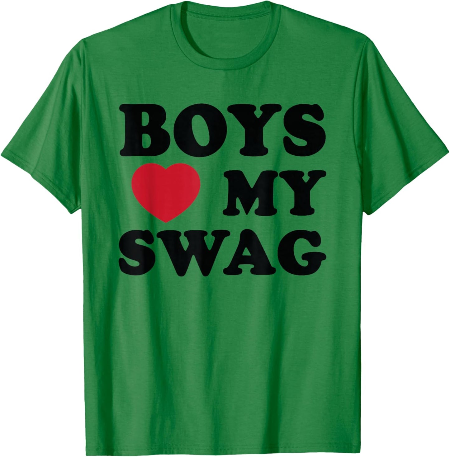 Boys Love My Swag, Confidence, Style, and Attitude T-Shirt - T-Shirt | Irish Green