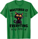 Cat Im Fine Mastered It Funny Master Degree Graduation 2024 Men Women Kids T-Shirt - T-Shirt | Irish Green