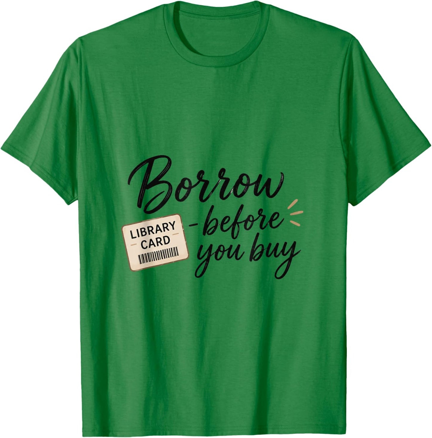Borrow Before You Buy Library Card Reading Design T-Shirt - T-Shirt | Irish Green