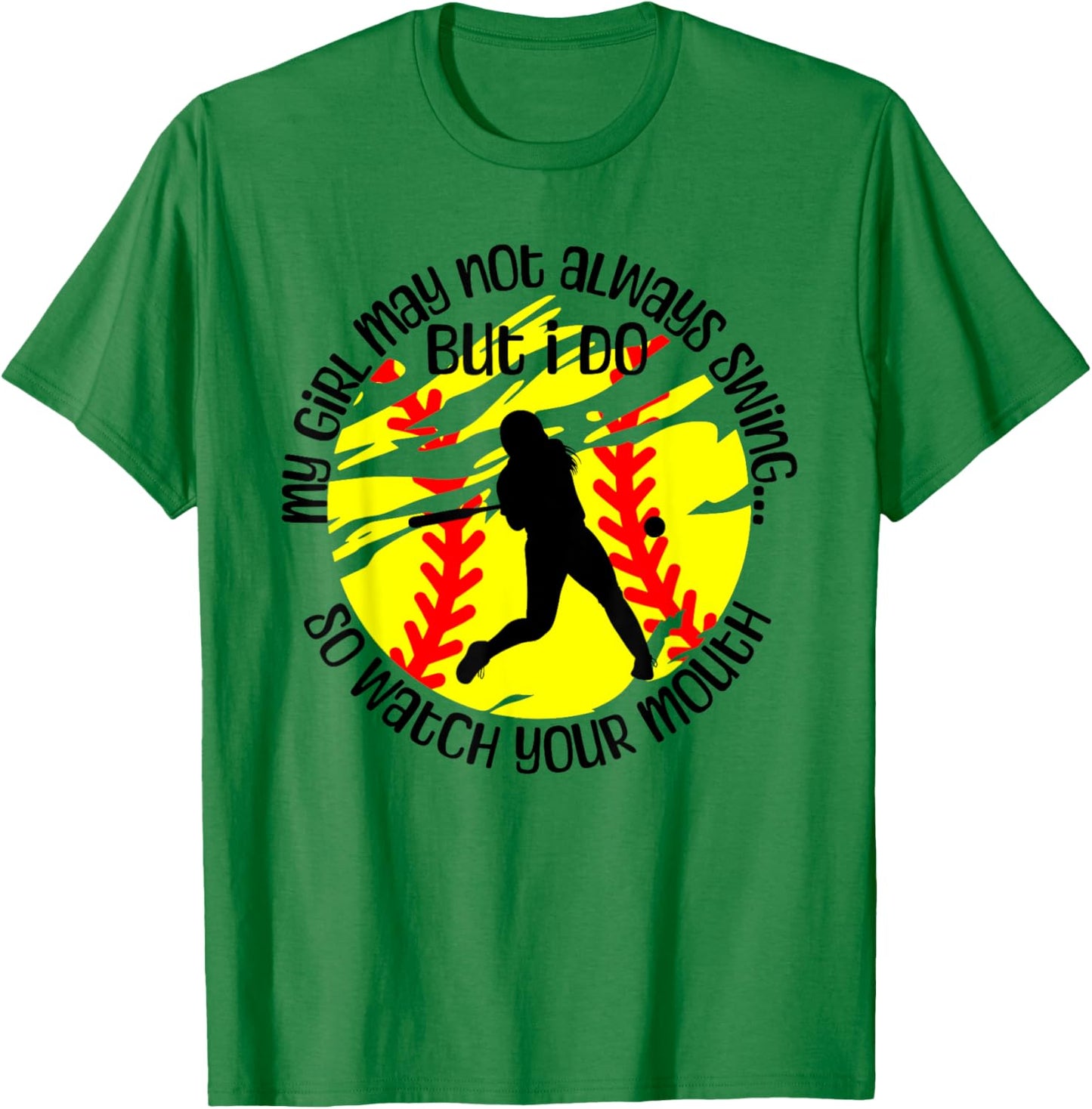 My Girl May Not Always Swing But I Do Softball Mom T-Shirt - T-Shirt | Irish Green
