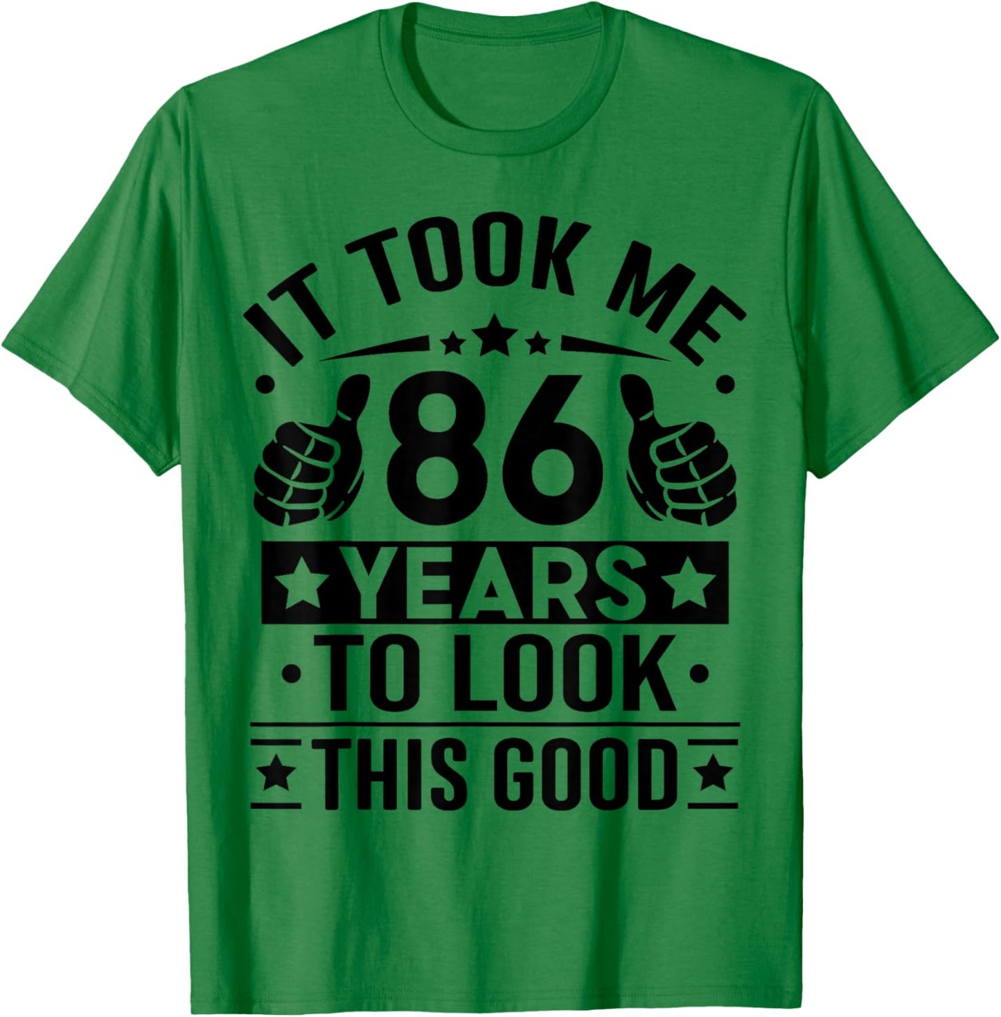 It Took Me 86 Years to Look This Good Happy 86th Birthday T-Shirt - T-Shirt | Irish Green