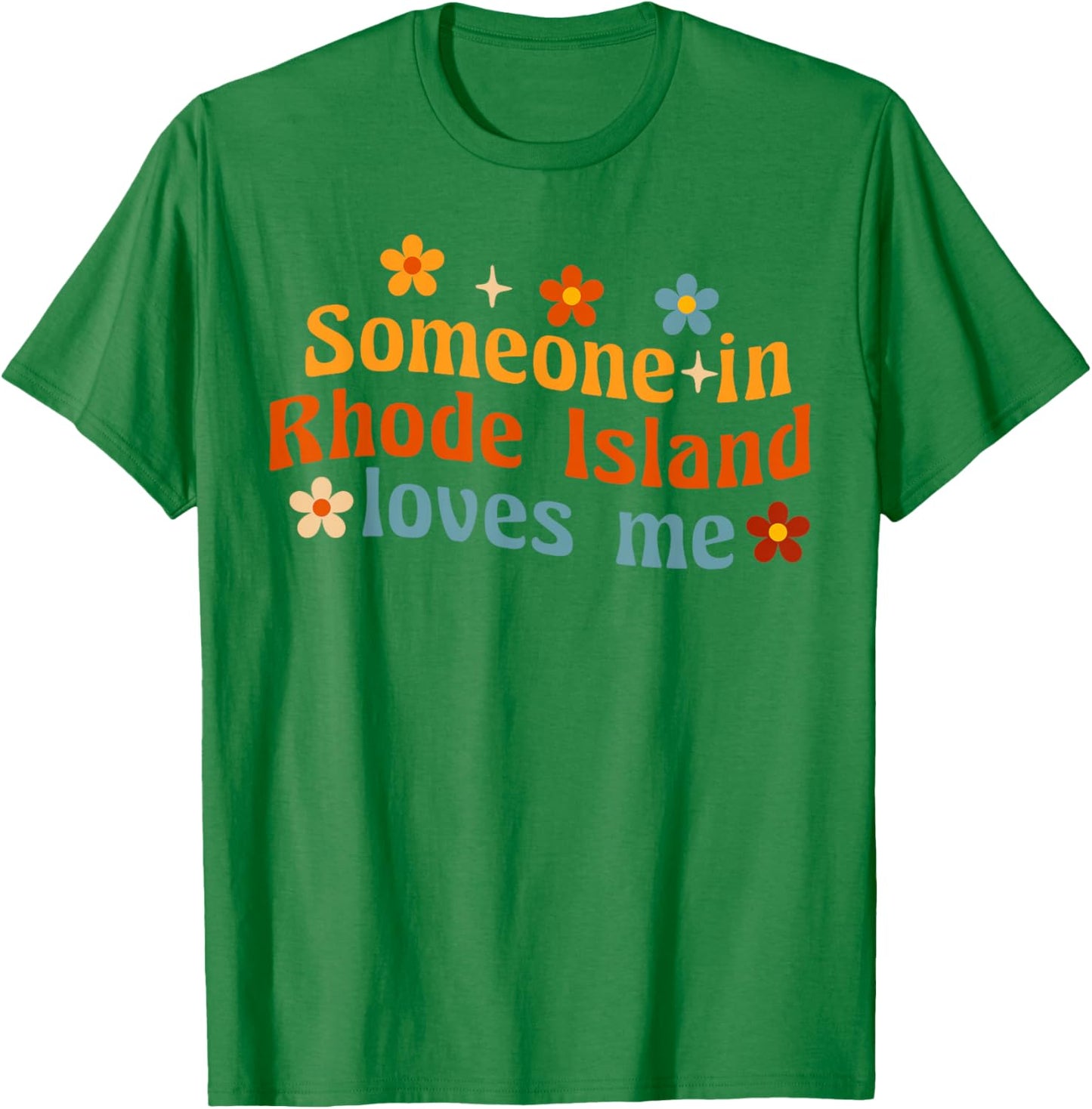 Someone In Rhode Island Loves Me T-Shirt - T-Shirt | Irish Green