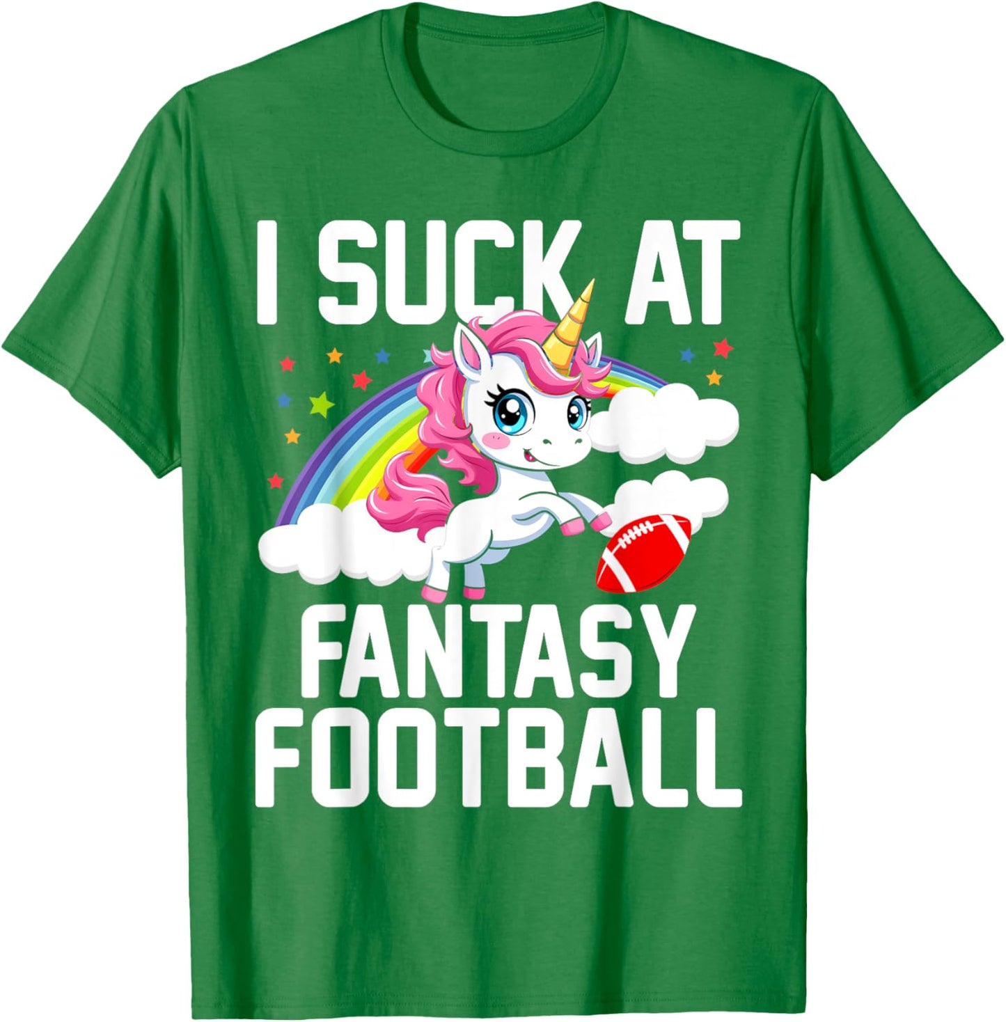 I Suck at Fantasy Football Unicorn Fantasy Football Loser T-Shirt - T-Shirt | Irish Green