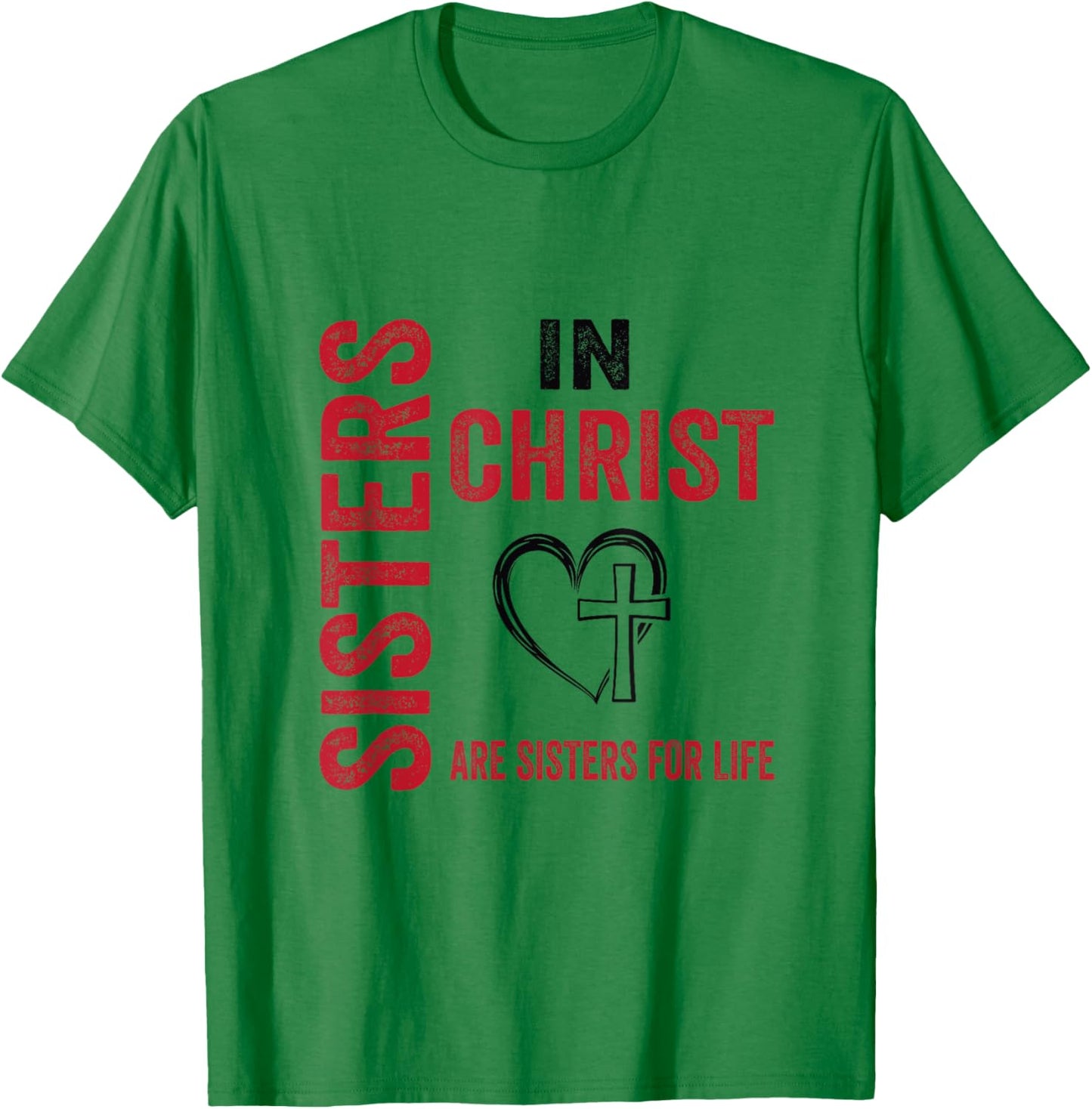 Sisters In Christ Love In Faith Women Faith-Based Christian T-Shirt - T-Shirt | Irish Green