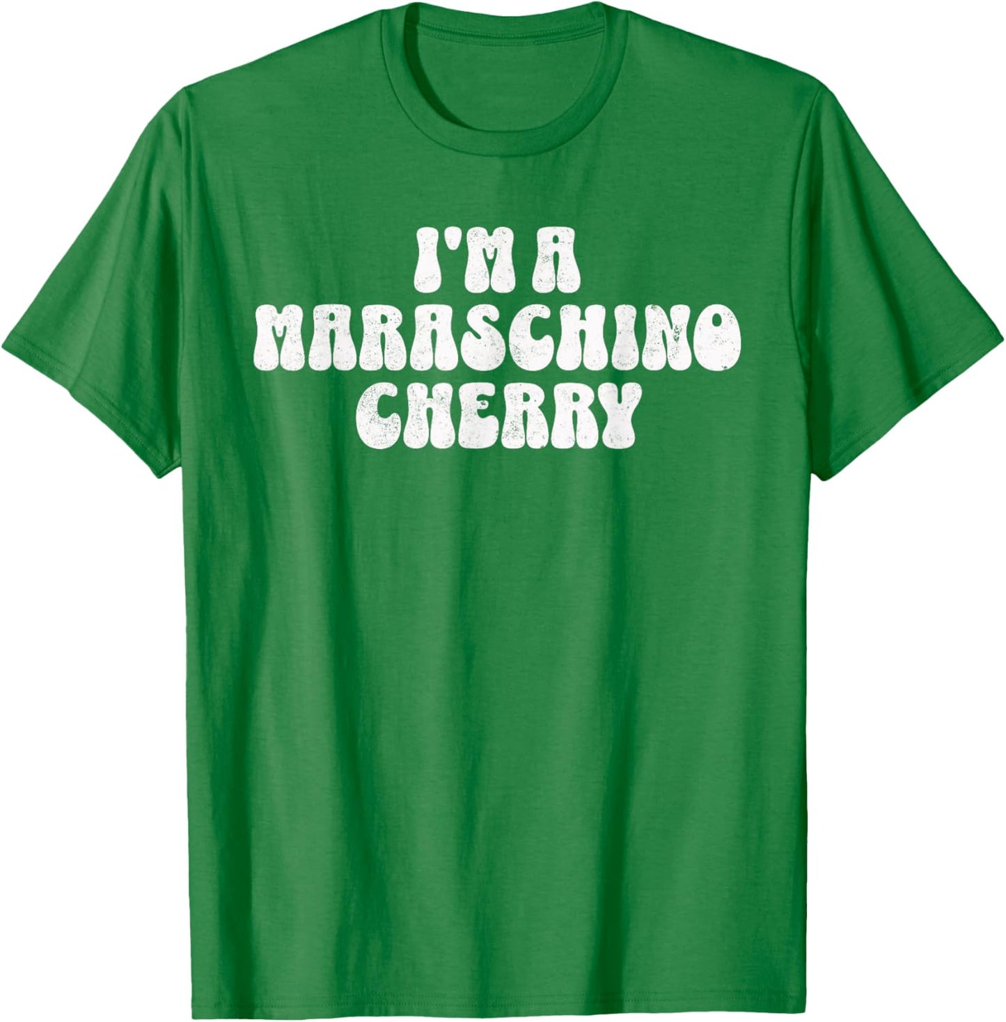 Funny Halloween I'm a Maraschino Cherry Retro Font Costume T-Shirt - T-Shirt | Irish Green