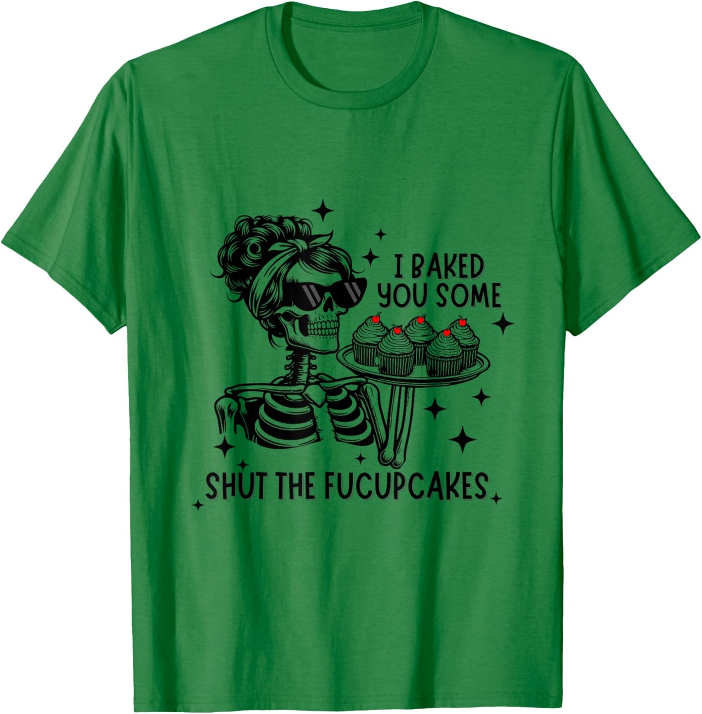 Funny Vintage Housewife I Baked You Some Shut The Fucupcakes T-Shirt - T-Shirt | Irish Green