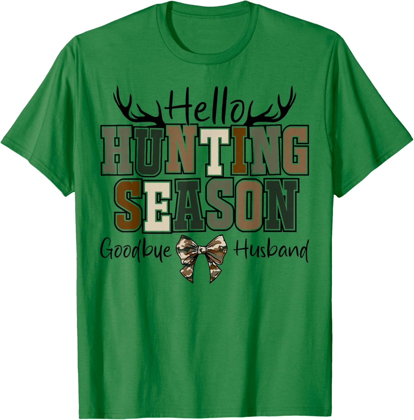Hello Hunting Season Goodbye Husband Retro Hunter Wife Women T-Shirt - T-Shirt | Irish Green