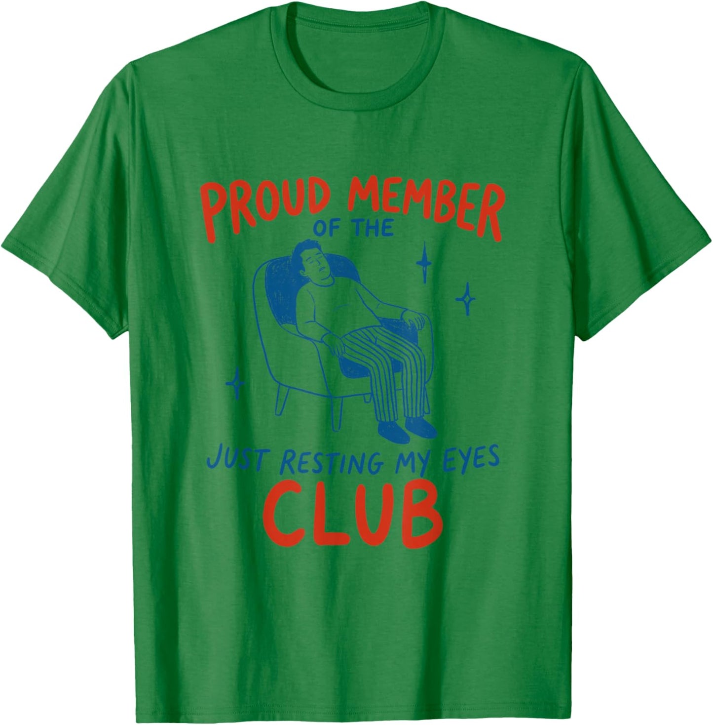 Proud Member of the Just Resting My Eyes Club Father's Day T-Shirt - T-Shirt | Irish Green