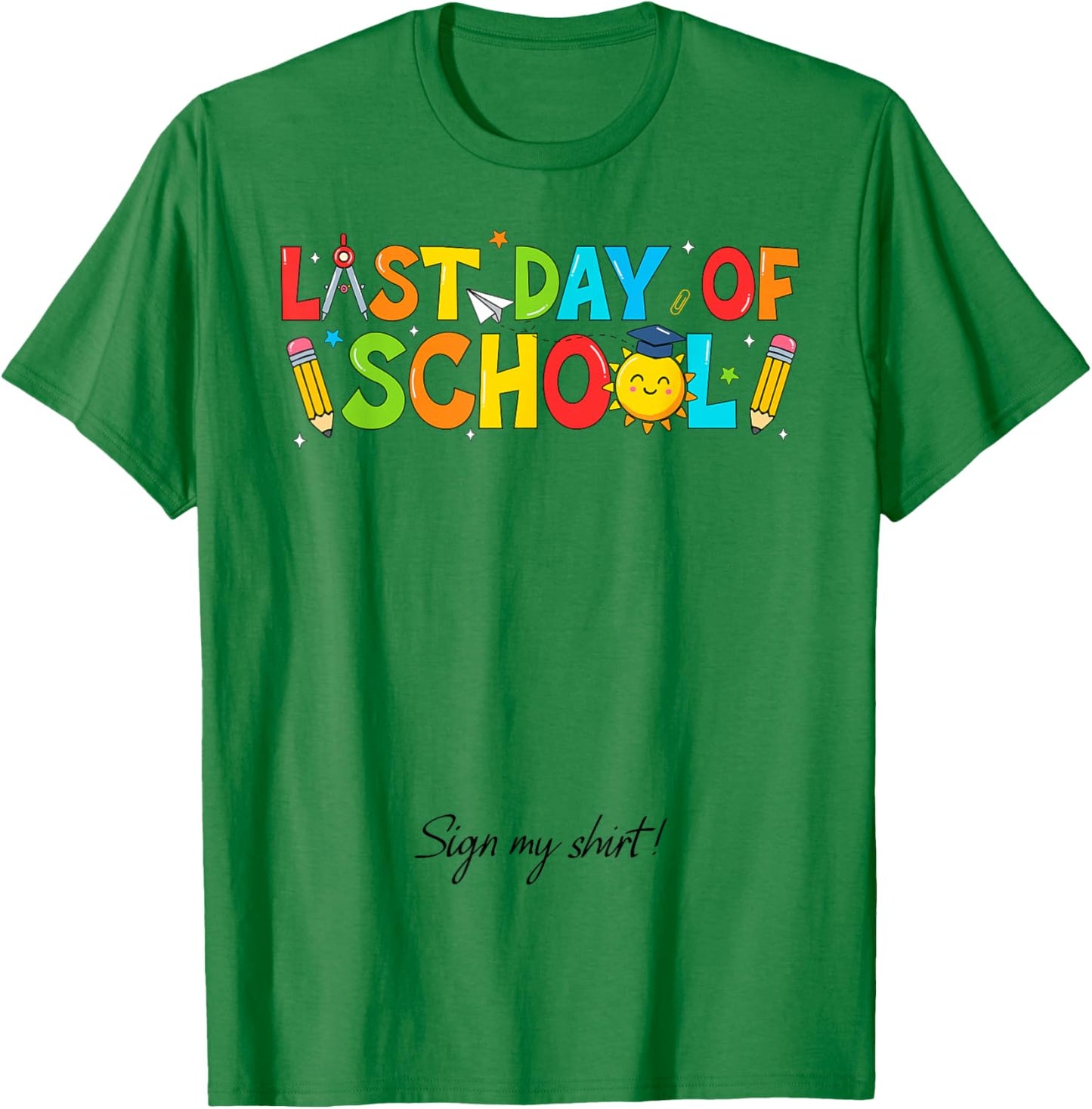 Student Signature It's My Last Day of School Sign My T-Shirt - T-Shirt | Irish Green