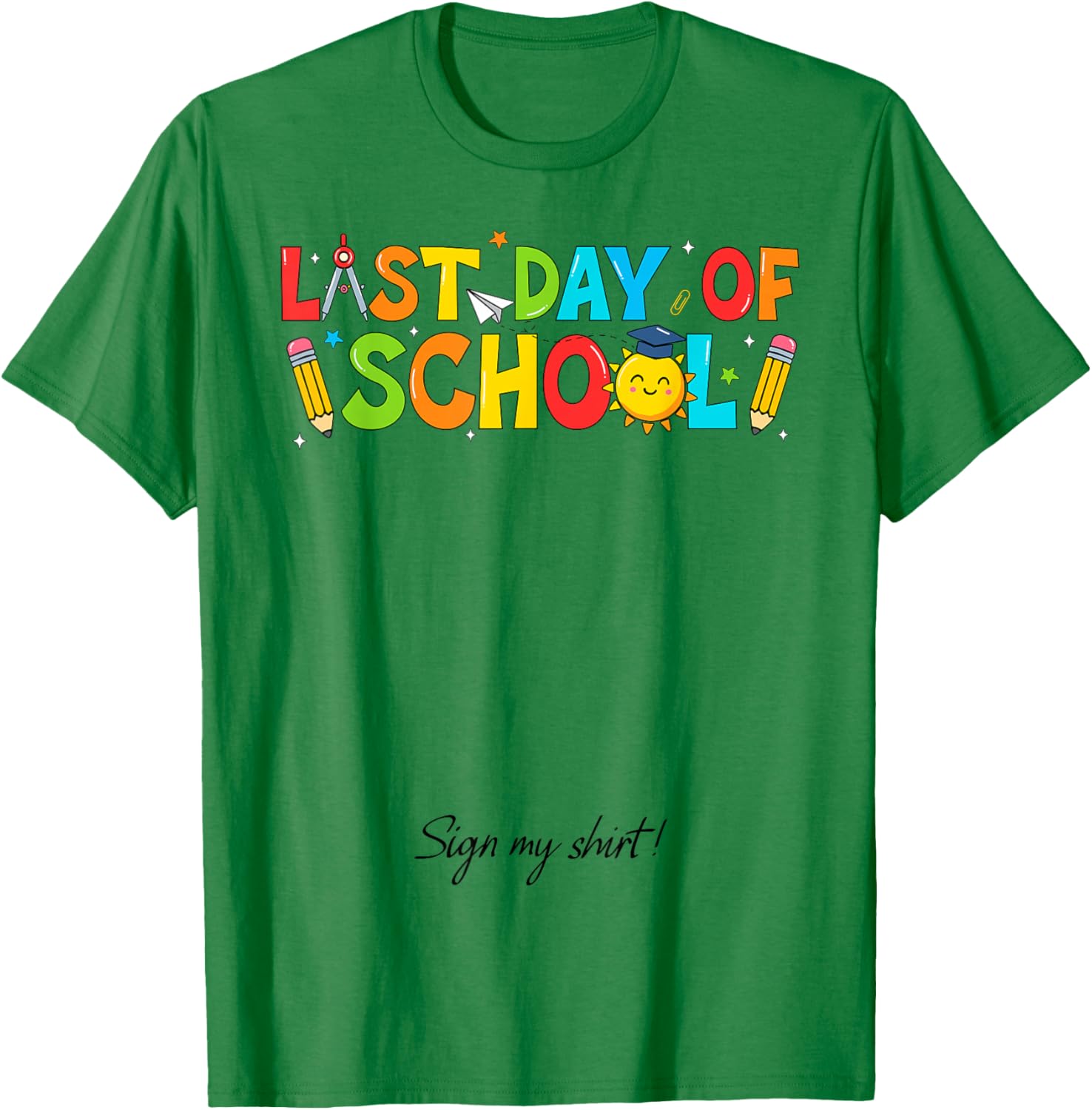 Student Signature It's My Last Day of School Sign My T-Shirt - T-Shirt | Irish Green