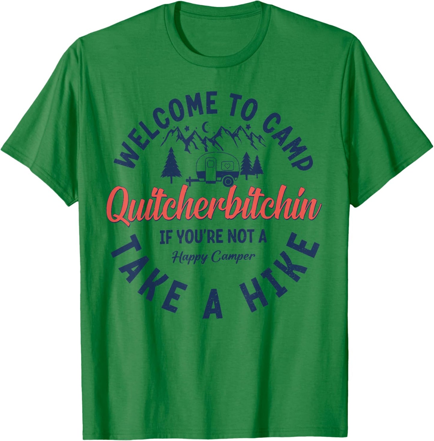 Welcome To Camp Quitcherbitchin If You Not A Happy Camper T-Shirt - T-Shirt | Irish Green