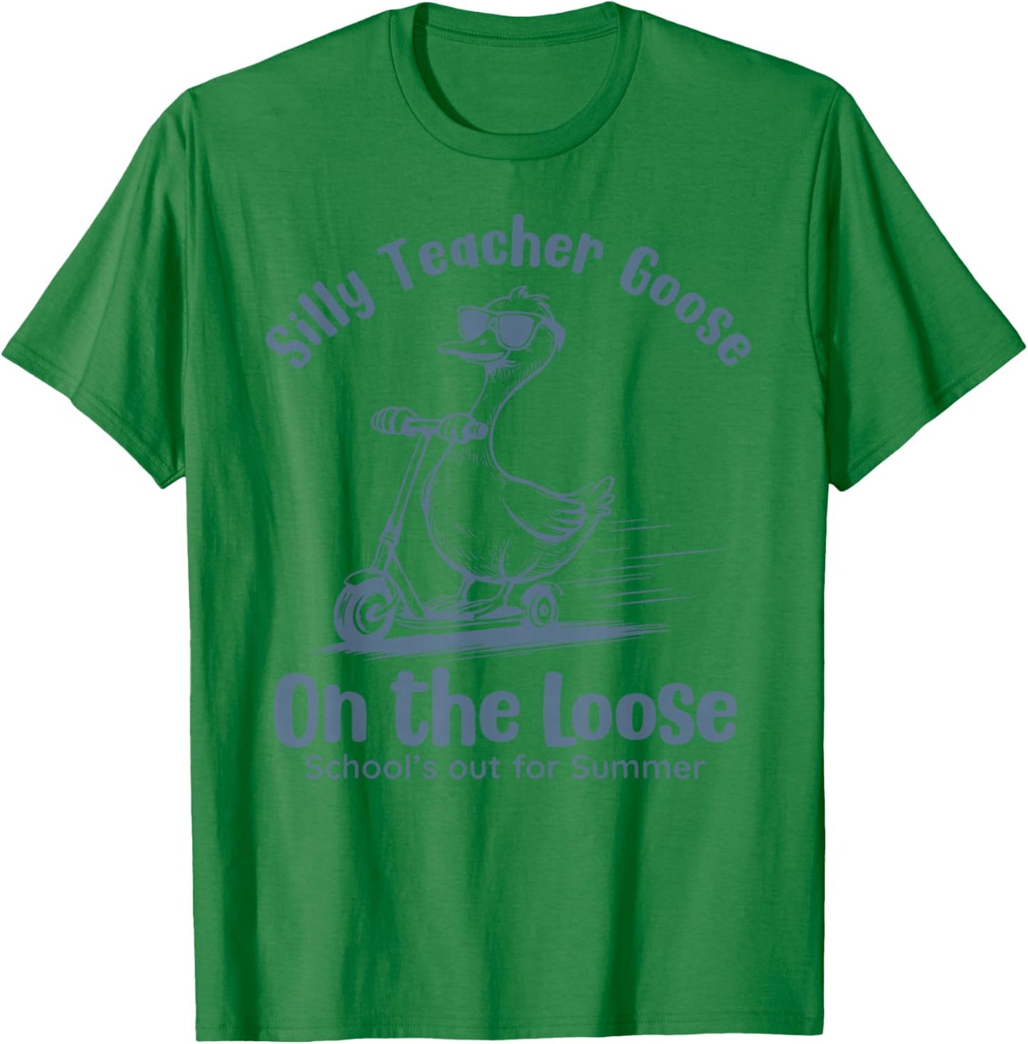 Silly Teacher Goose On The Loose School's Out for Summer T-Shirt - T-Shirt | Irish Green