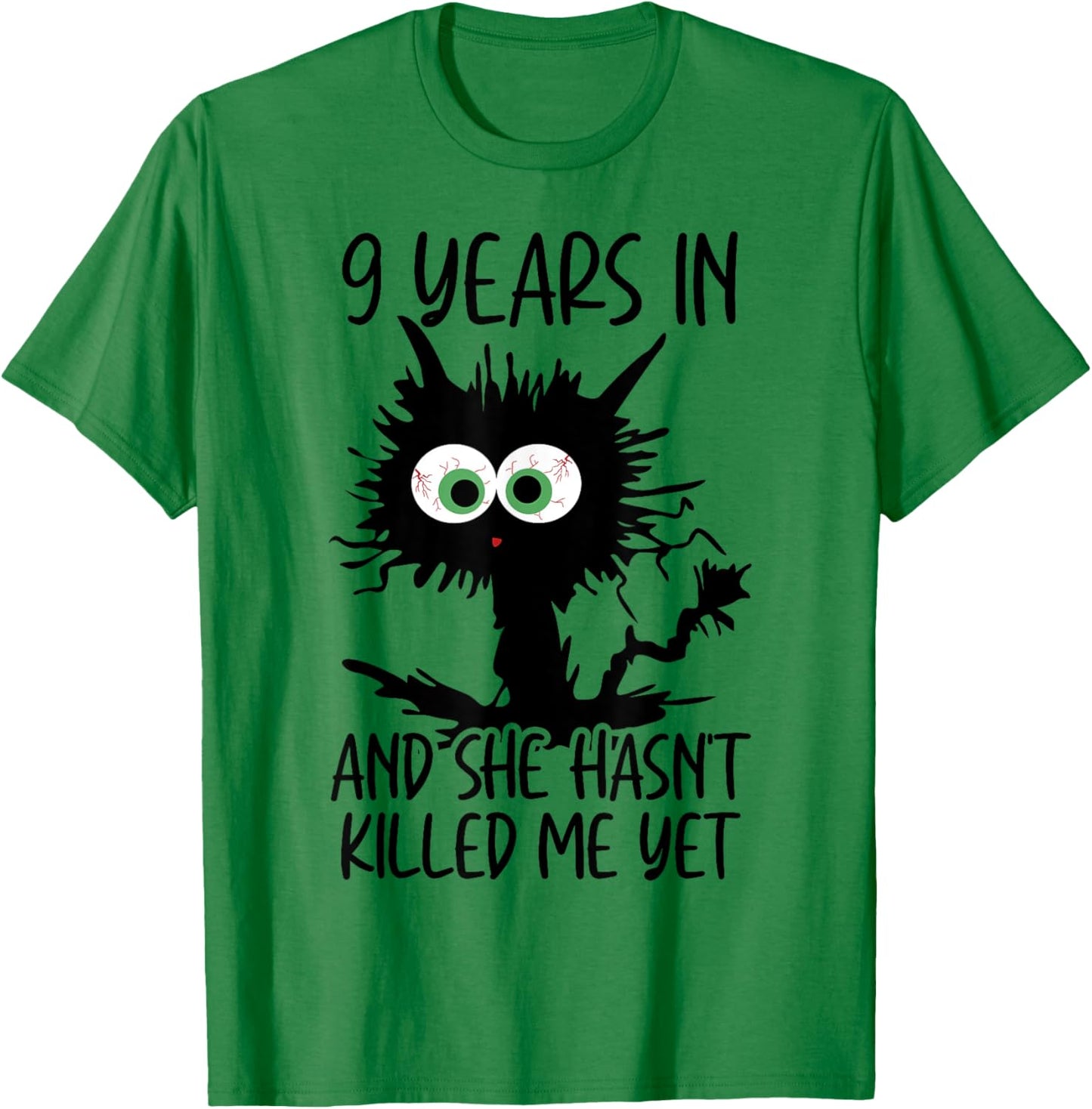 9 Years In And She Hasn't Killed Me Yet T-Shirt - T-Shirt | Irish Green
