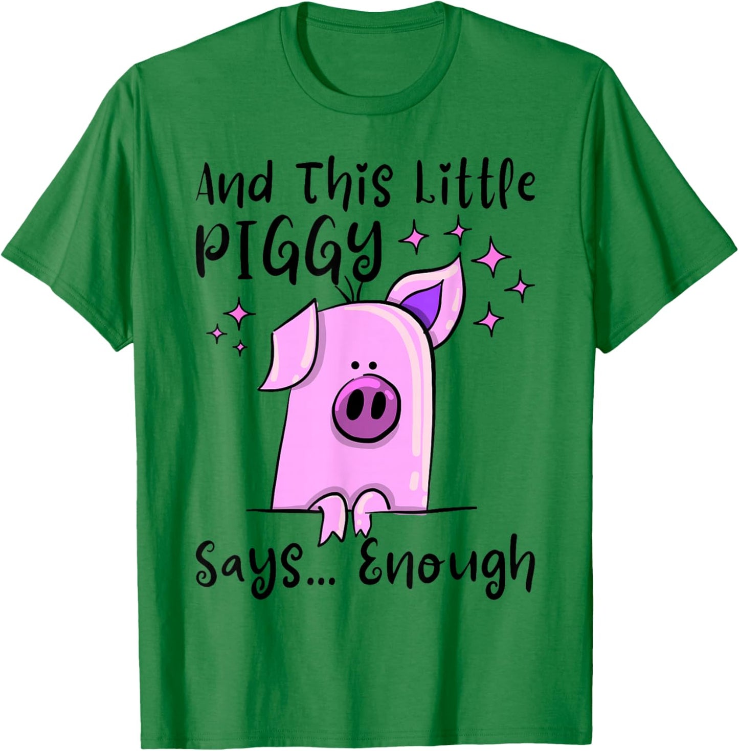 and This Little Piggy Says Enough Funny Sayings T-Shirt - T-Shirt | Irish Green
