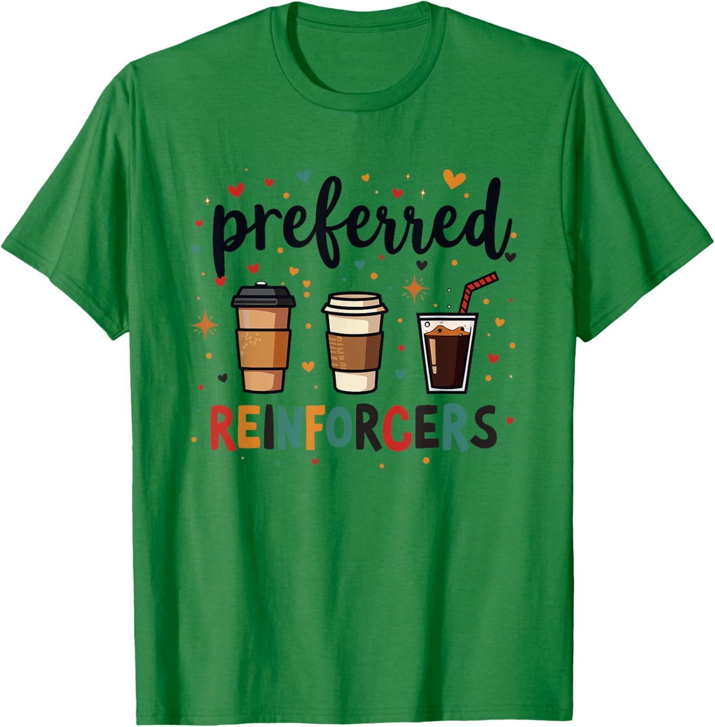 Preferred Reinforcers ABA Therapist ABA Therapy Behaviour T-Shirt - T-Shirt | Irish Green