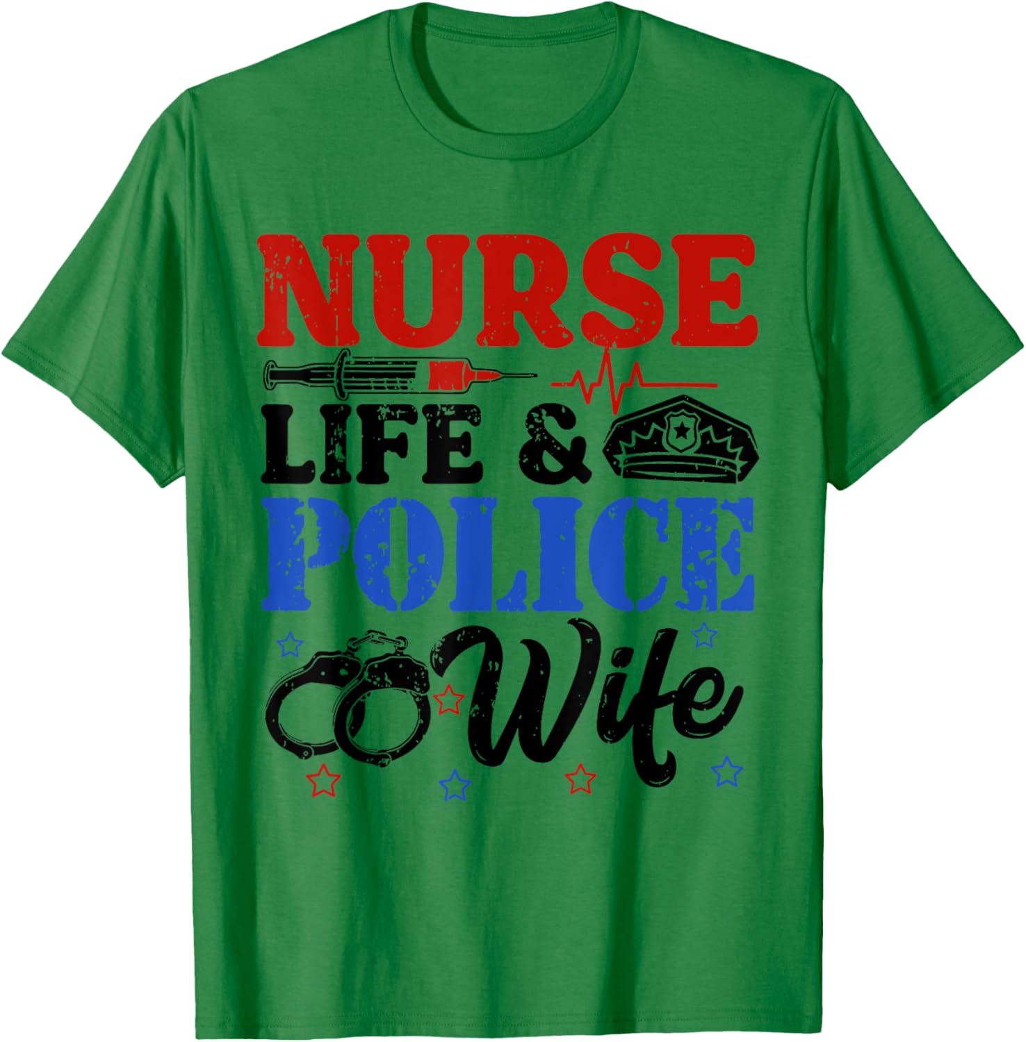 Nurse Life Police Wife Cop Police Officer Wife Funny Gift T-Shirt - T-Shirt | Irish Green