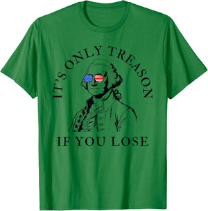 It's Only Treason If You Lose American Patriotic 4th of July T-Shirt - T-Shirt | Irish Green