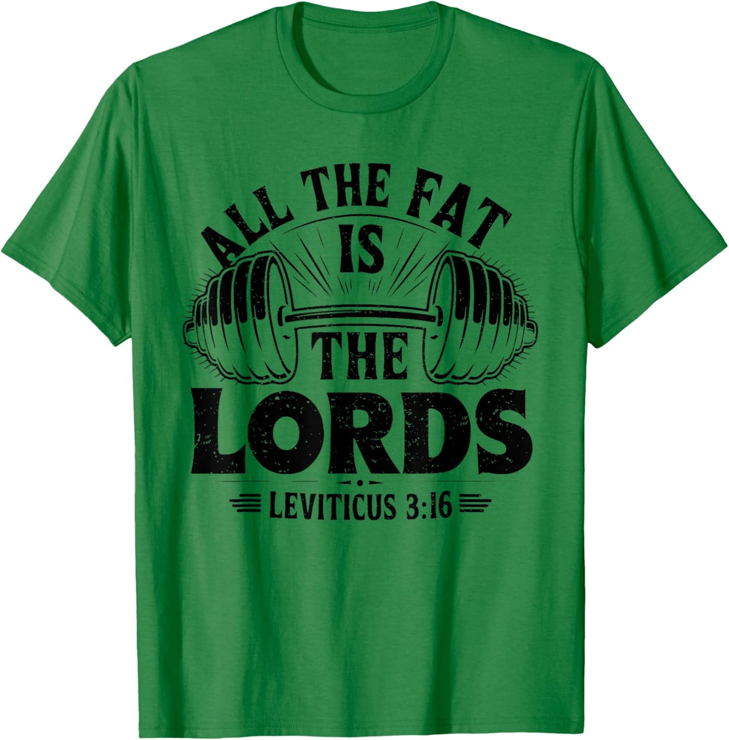 All The Fat Is The Lords Funny Christian Workout Gym Fitness T-Shirt - T-Shirt | Irish Green