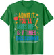 End of School Teacher Admit It You'll Miss Me 67 Last Day T-Shirt - T-Shirt | Irish Green