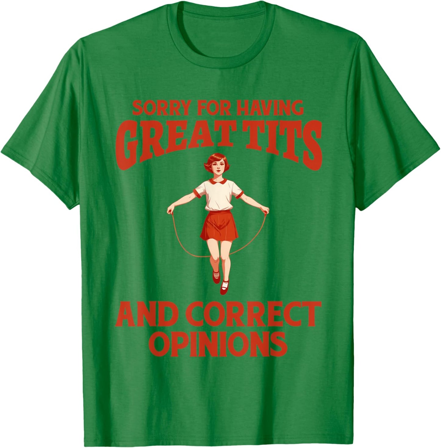 Sorry For Having Great Tits And Correct Opinions Funny Meme T-Shirt - T-Shirt | Irish Green