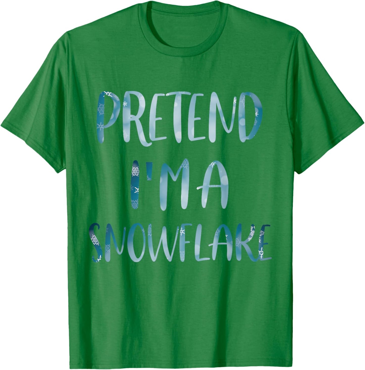 Pretend I'm A Snowflake Costume Halloween Simple Snow-Flake T-Shirt - T-Shirt | Irish Green