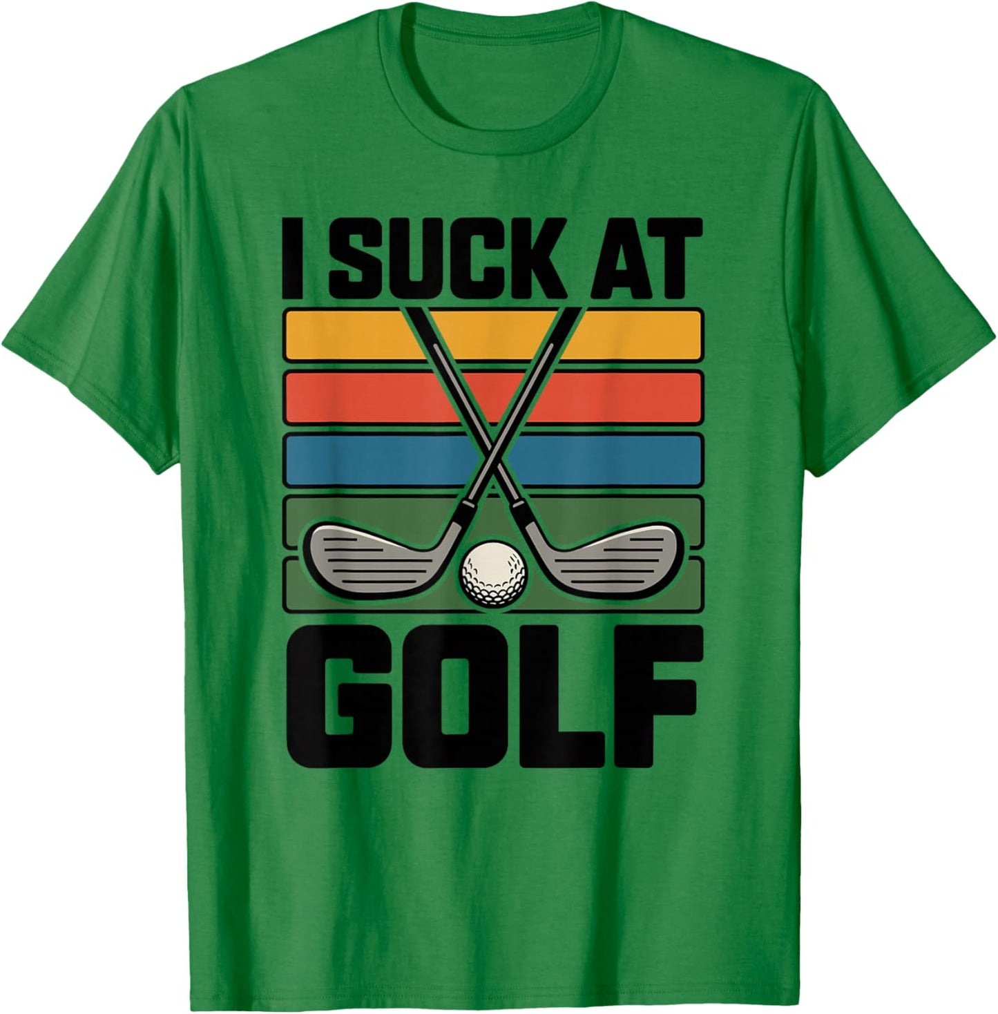 I Suck at Golf Joke Funny Golf Loser Sarcastic Men Golfing T-Shirt - T-Shirt | Irish Green