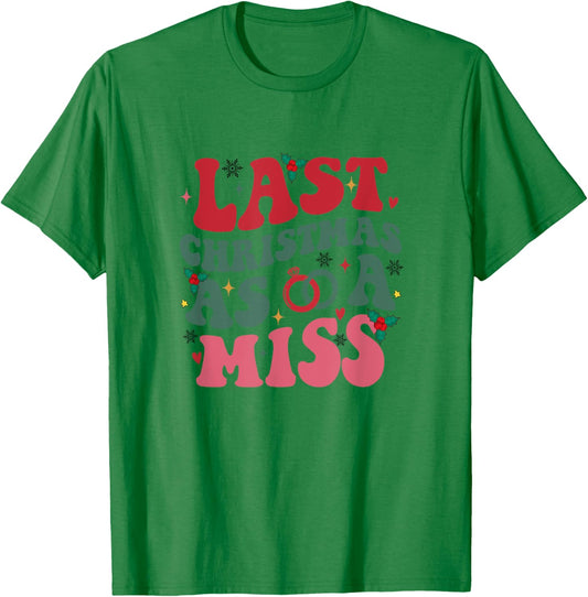 Last Christmas As A Miss Funny Christmas Future Bride T-Shirt - T-Shirt | Irish Green