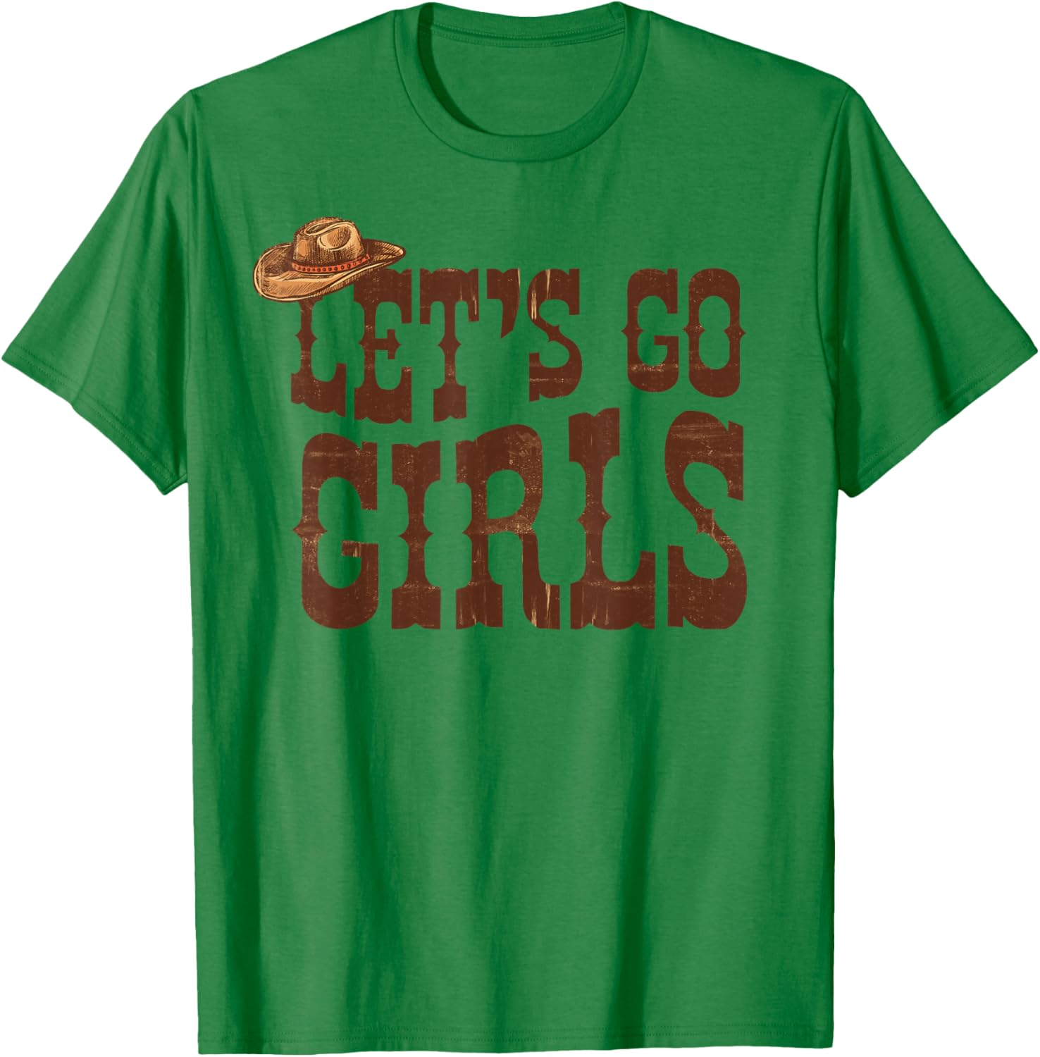 Let's Go Girls Cowgirl Hat Team Bride Bach Bachelorette T-Shirt - T-Shirt | Irish Green