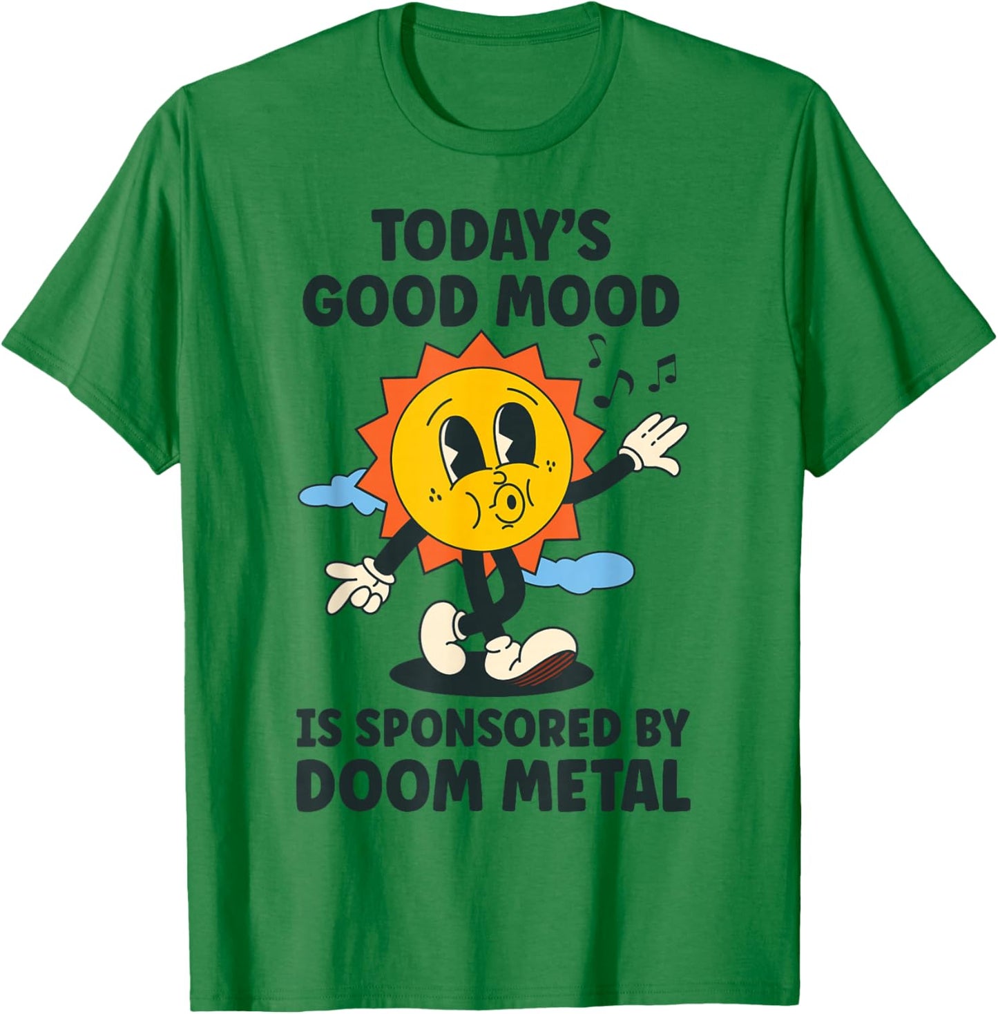Today's Good Mood Is Sponsored By Doom Metal Retro Funny T-Shirt - T-Shirt | Irish Green