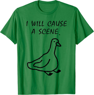 I Will Cause a Scene Stupid Goose T-Shirt - T-Shirt | Irish Green