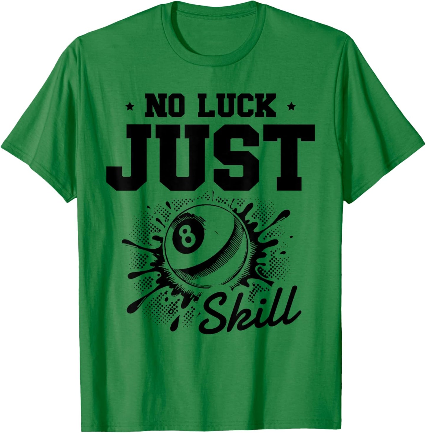 No Luck Just Skill Pool Billiard Eight Ball T-Shirt - T-Shirt | Irish Green