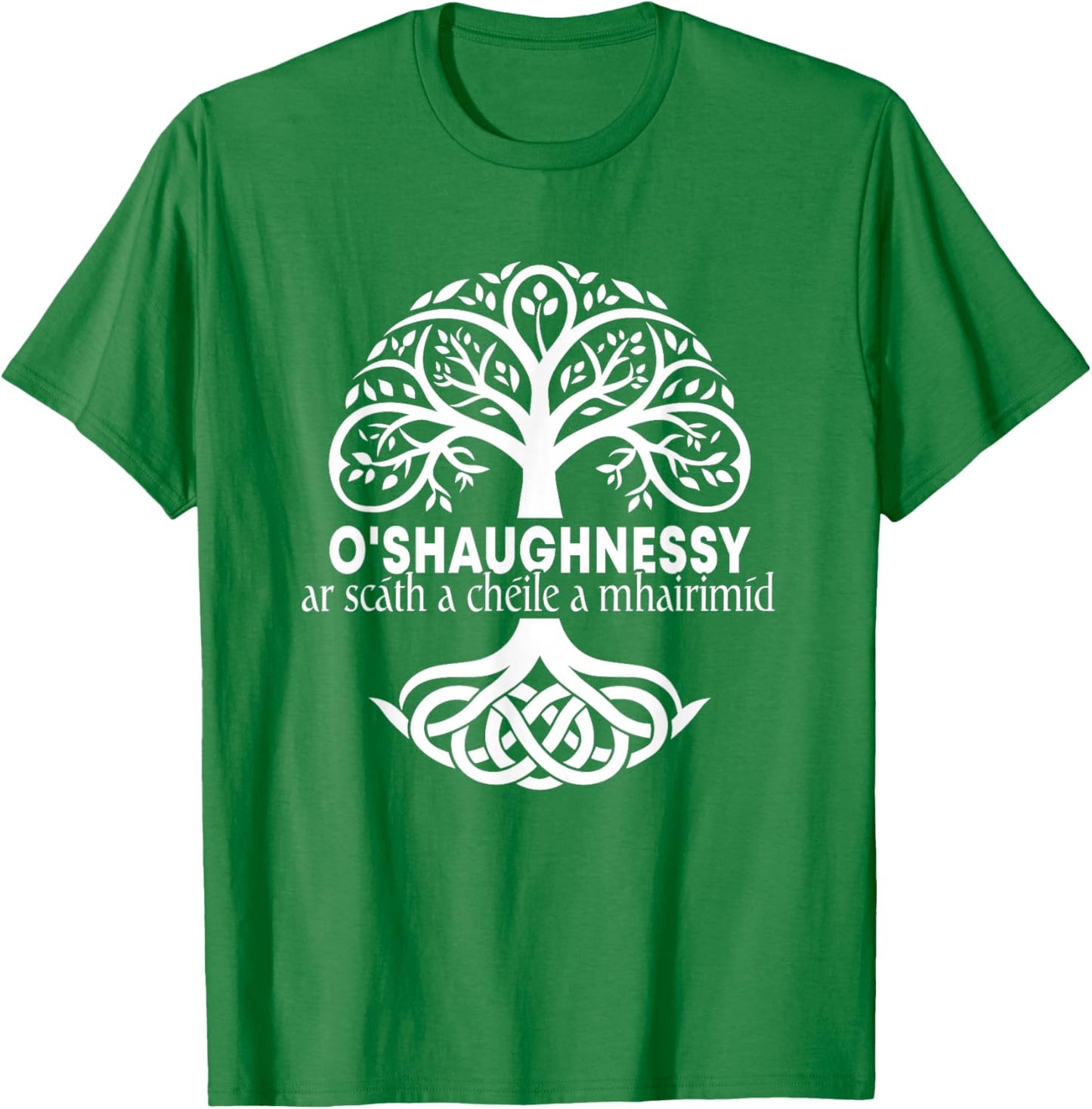 O'Shaughnessy Irish Family Name Celtic Irish Roots T-Shirt - T-Shirt | Irish Green