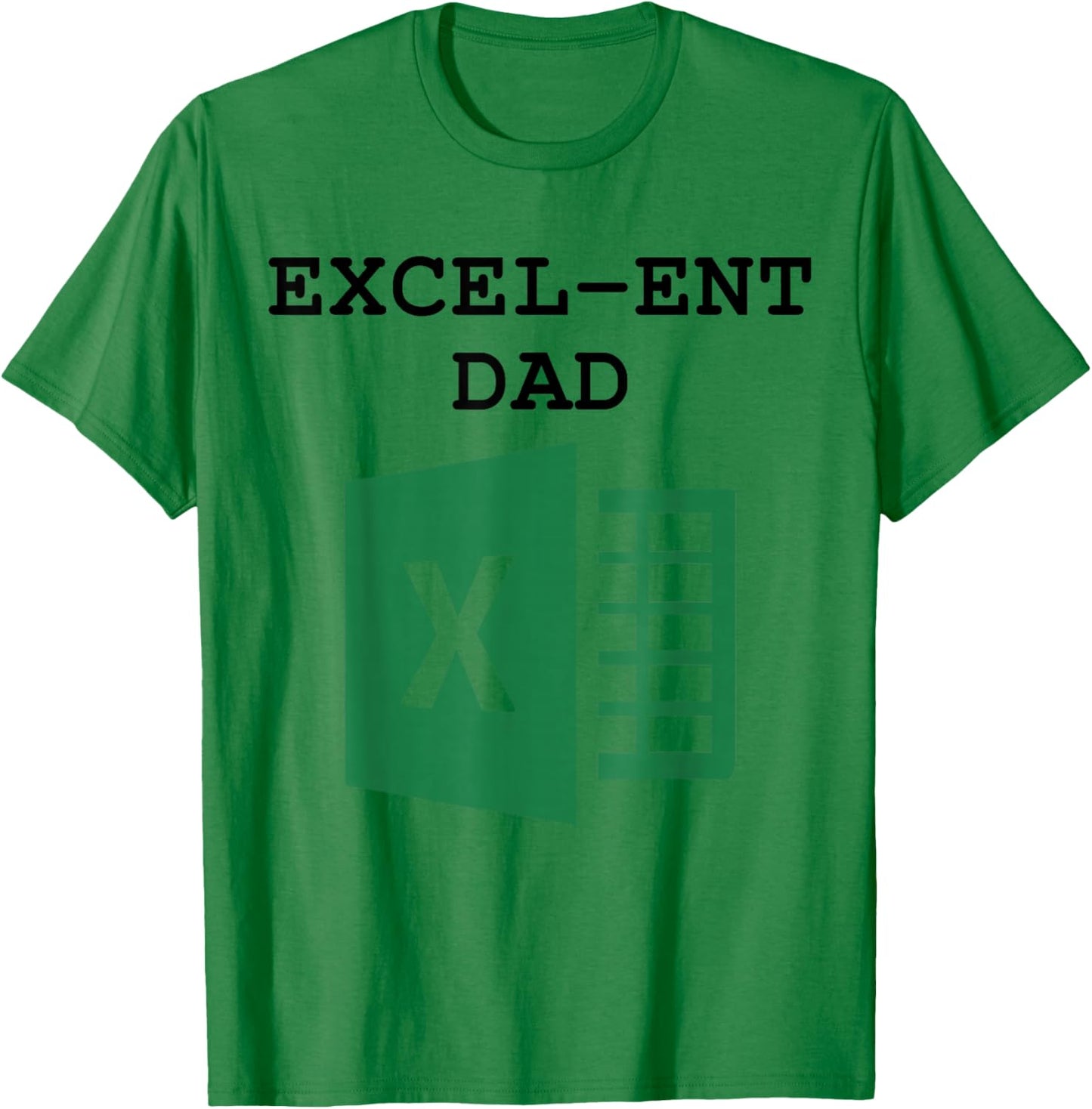 Excel-ent Dad Fathers Day Excel Spreadsheet For Dad T-Shirt - T-Shirt | Irish Green