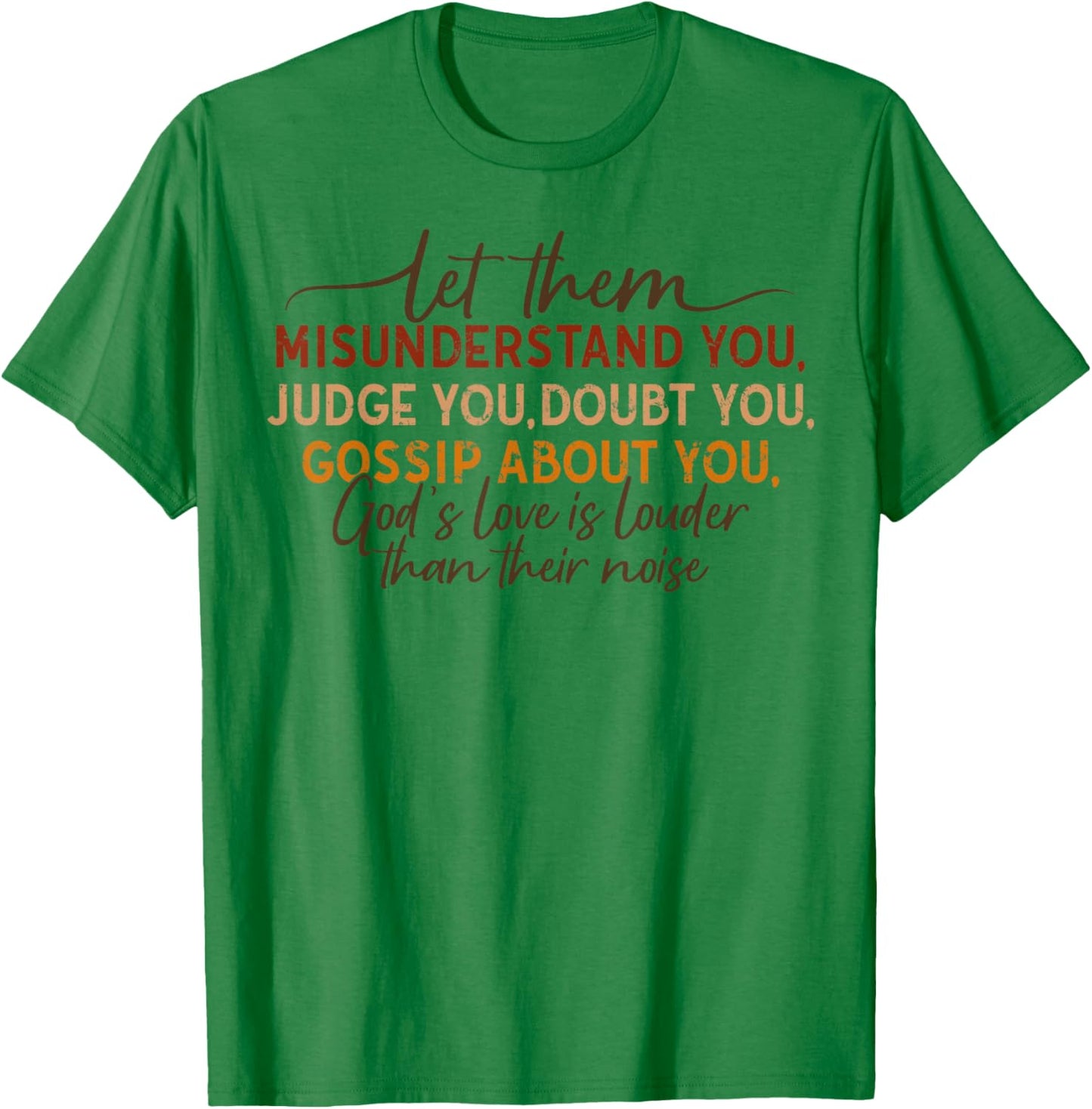 Let Them Misunderstand You Judge You Doubt You Gossip About T-Shirt - T-Shirt | Irish Green