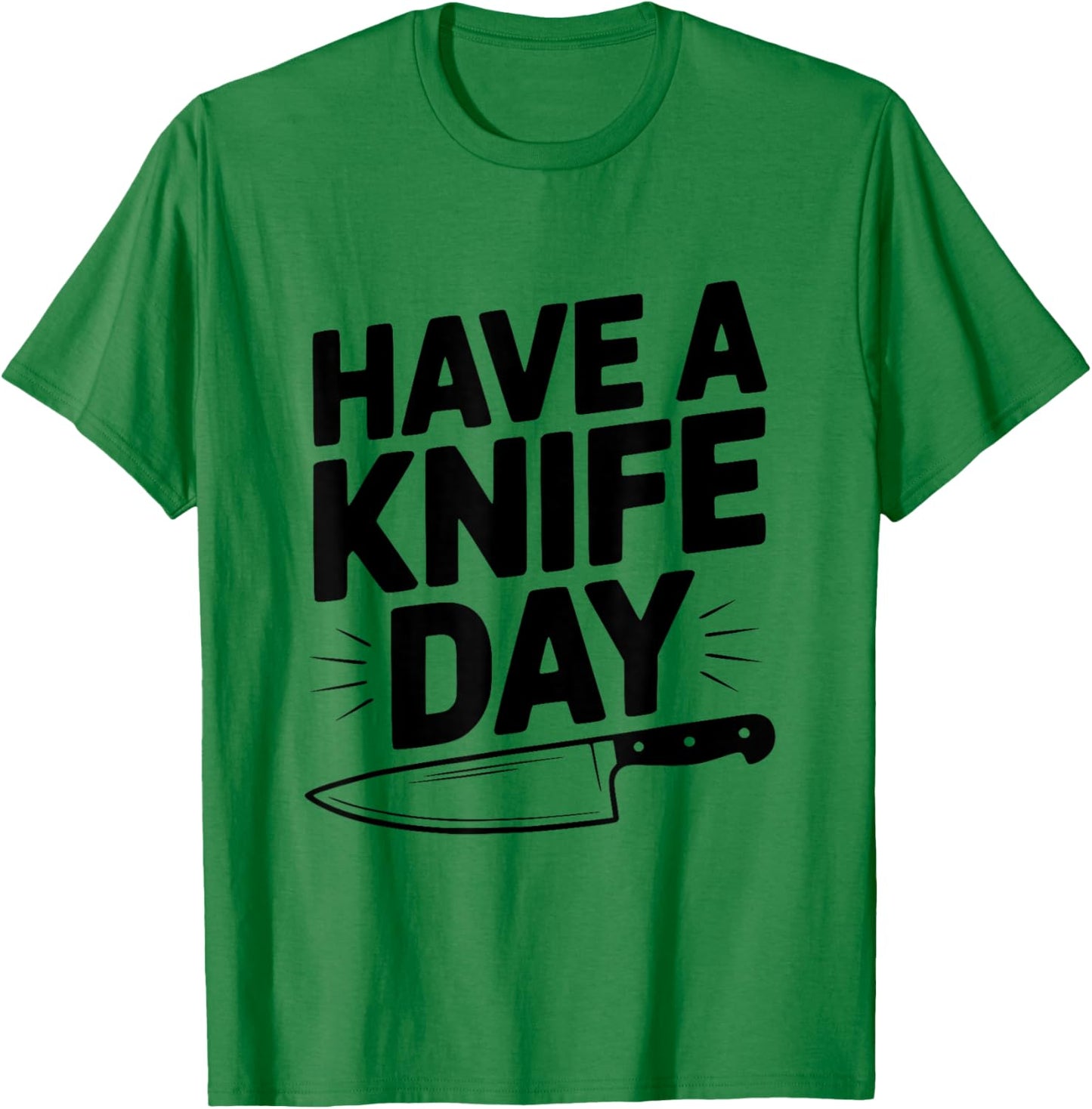 Have A Knife Day Funny Pun for Knife Enthusiasts T-Shirt - T-Shirt | Irish Green