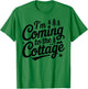 Im Coming to The Cottage Life Cabin Weekend Vacation Outdoor T-Shirt - T-Shirt | Irish Green